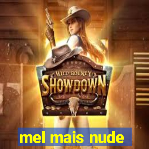 mel mais nude